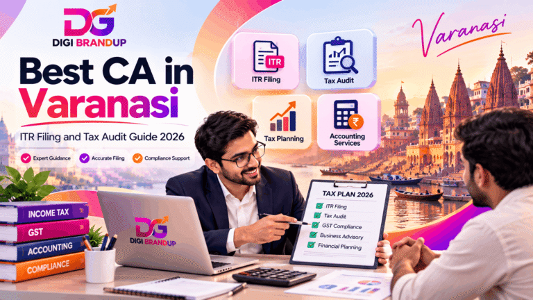 Best CA in Varanasi: ITR Filing and Tax Audit Guide 2026