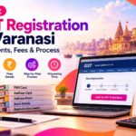 Best GST Registration in Varanasi: Fees & Documents