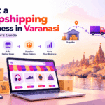 How to Start a Dropshipping Business in Varanasi